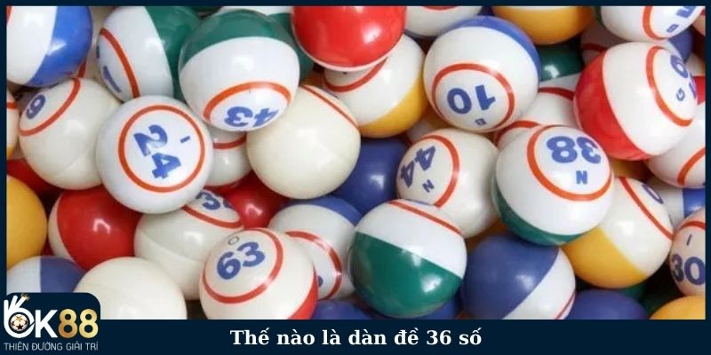 Thế nào là dàn đề 36 số