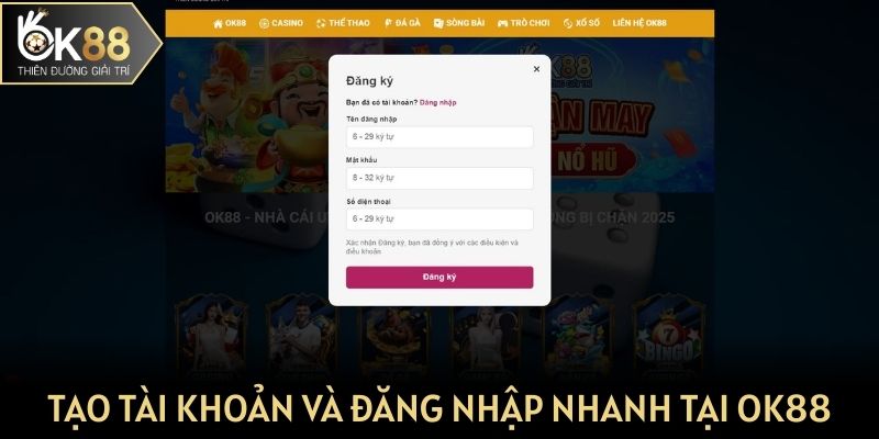 Tạo tài khoản và đăng nhập nhanh tại OK88